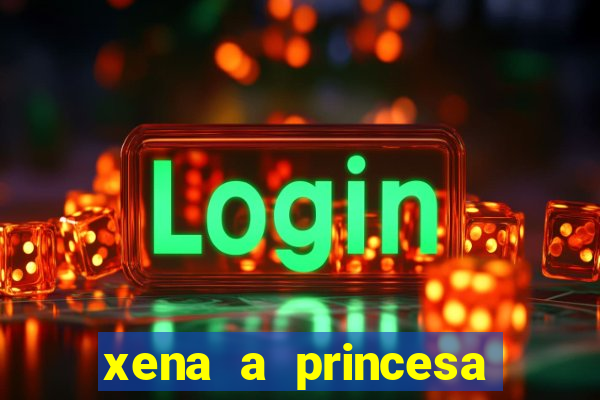 xena a princesa guerreira online